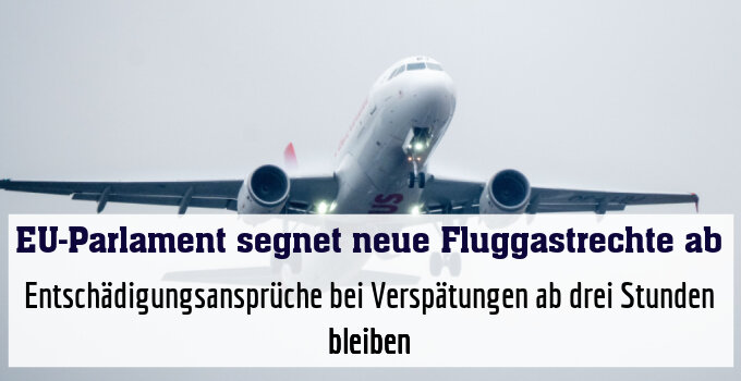 Entschädigungsansprüche bei Verspätungen ab drei Stunden bleiben