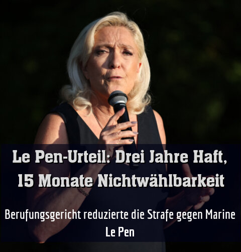 Berufungsgericht reduzierte die Strafe gegen Marine Le Pen