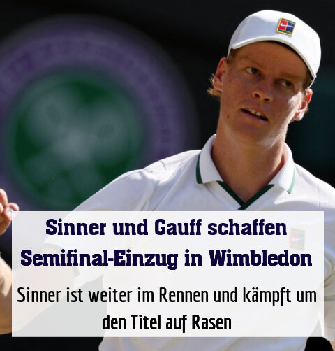 Sinner ist weiter im Rennen und kämpft um den Titel auf Rasen