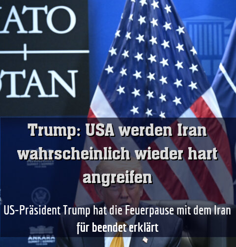 US-Präsident Trump hat die Feuerpause mit dem Iran für beendet erklärt