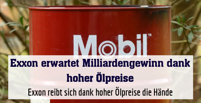 Exxon reibt sich dank hoher Ölpreise die Hände