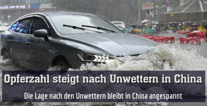 Die Lage nach den Unwettern bleibt in China angespannt