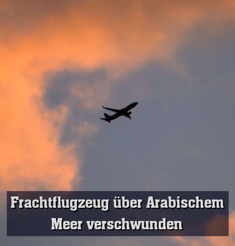 Frachtflugzeug über Arabischem Meer verschwunden (Archivbild)