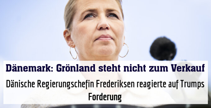 Dänische Regierungschefin Frederiksen reagierte auf Trumps Forderung