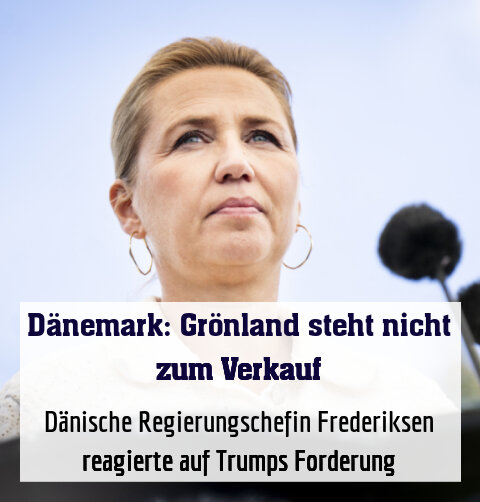 Dänische Regierungschefin Frederiksen reagierte auf Trumps Forderung