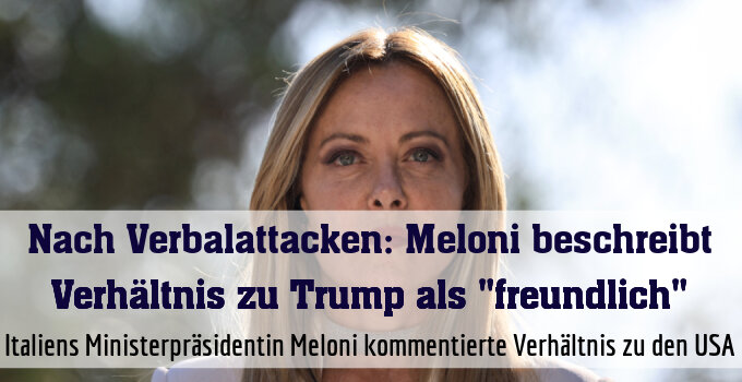 Italiens Ministerpräsidentin Meloni kommentierte Verhältnis zu den USA