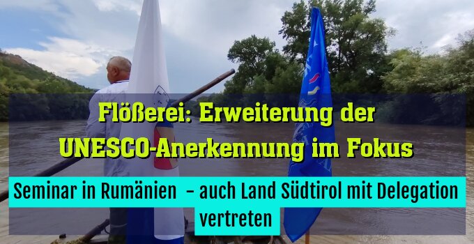 Seminar in Rumänien  - auch Land Südtirol mit Delegation vertreten