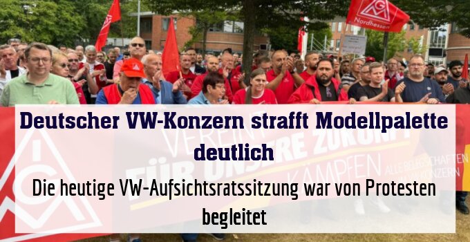 Die VW-Aufsichtsratssitzung war von Protesten begleitet