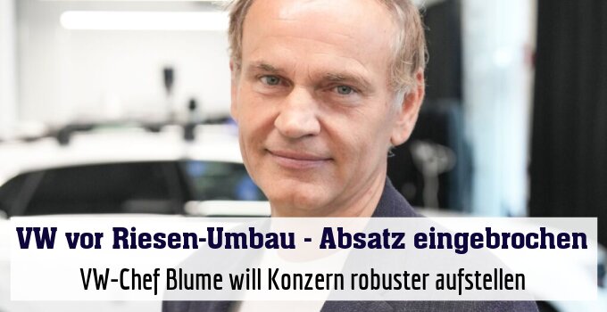 VW-Chef Blume will Konzern robuster aufstellen