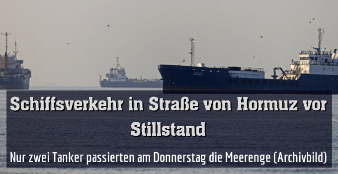 Nur zwei Tanker passierten am Donnerstag die Meerenge (Archivbild)