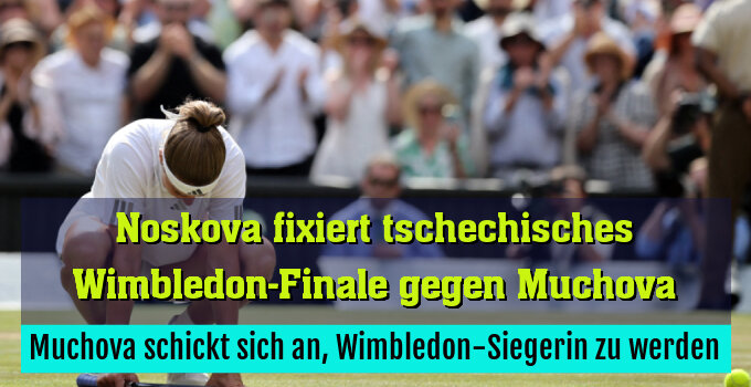Muchova schickt sich an, Wimbledon-Siegerin zu werden