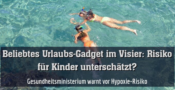 Gesundheitsministerium warnt vor Hypoxie-Risiko