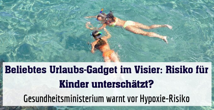 Gesundheitsministerium warnt vor Hypoxie-Risiko