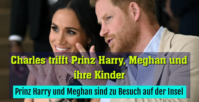 Prinz Harry und Meghan sind zu Besuch auf der Insel