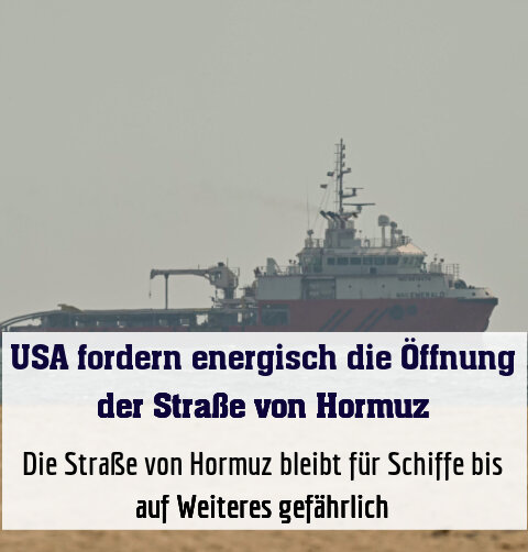 Die Straße von Hormuz bleibt für Schiffe bis auf Weiteres gefährlich