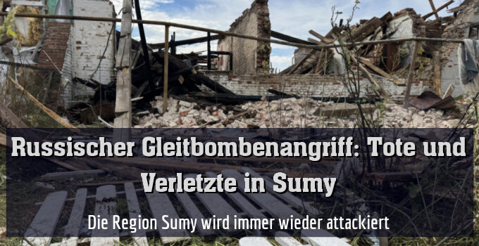 Die Region Sumy wird immer wieder attackiert