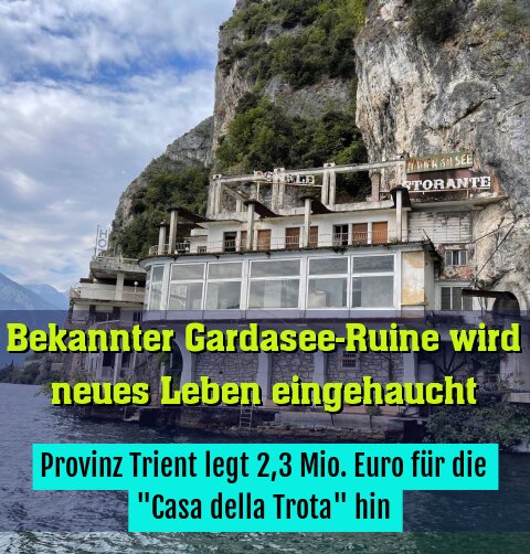 Provinz Trient legt 2,3 Mio. Euro für die "Casa della Trota" hin