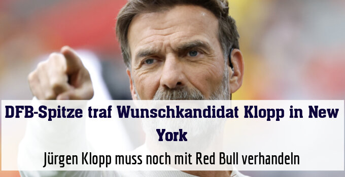 Jürgen Klopp muss noch mit Red Bull verhandeln