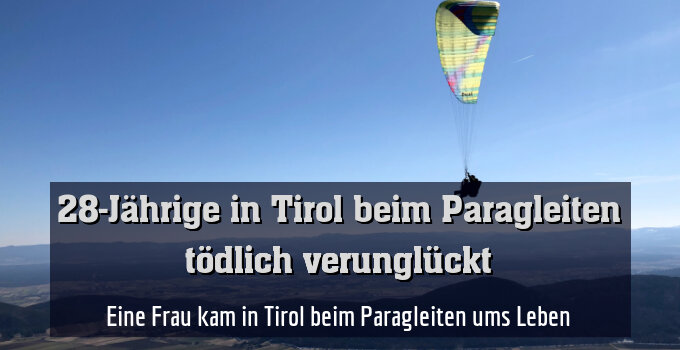 Eine Frau kam in Tirol beim Paragleiten ums Leben