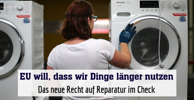 Das neue Recht auf Reparatur im Check