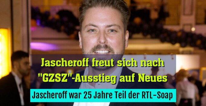 Jascheroff war 25 Jahre Teil der RTL-Soap
