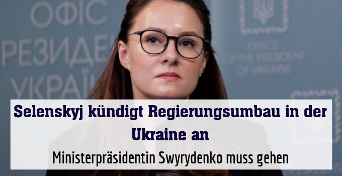 Ministerpräsidentin Swyrydenko muss gehen