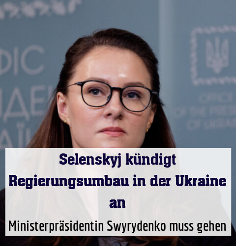 Ministerpräsidentin Swyrydenko muss gehen