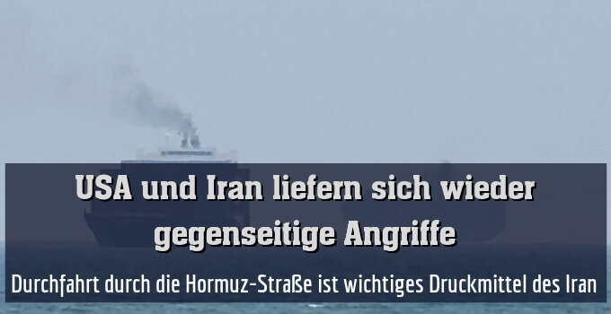 Durchfahrt durch die Hormuz-Straße ist wichtiges Druckmittel des Iran