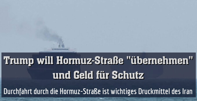Durchfahrt durch die Hormuz-Straße ist wichtiges Druckmittel des Iran