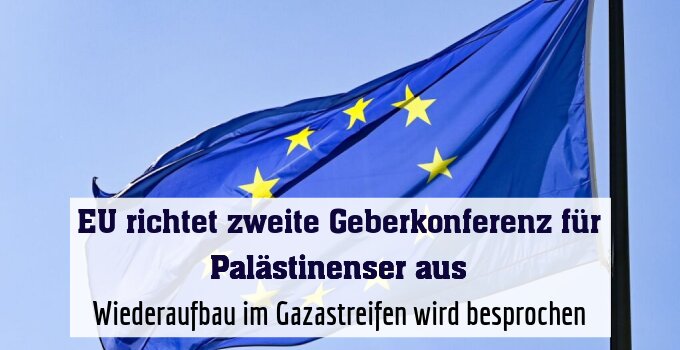 Wiederaufbau im Gazastreifen wird besprochen