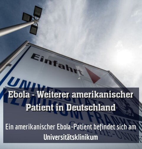 Ein amerikanischer Ebola-Patient befindet sich am Universitätsklinikum
