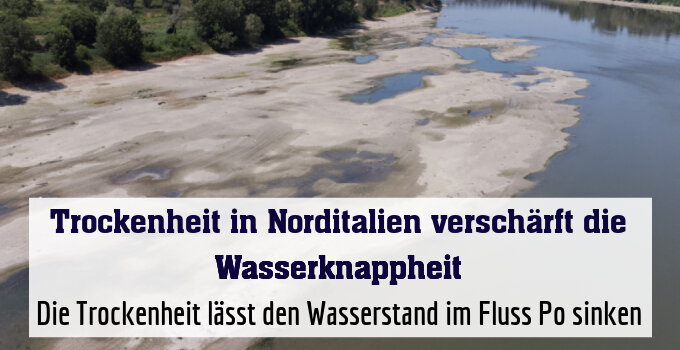 Die Trockenheit lässt den Wasserstand im Fluss Po sinken