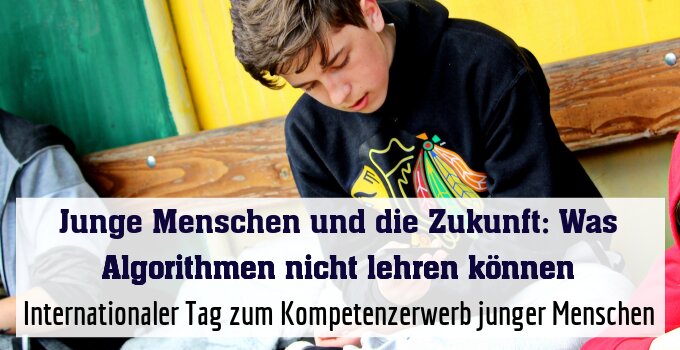 Internationaler Tag zum Kompetenzerwerb junger Menschen