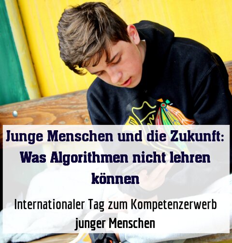 Internationaler Tag zum Kompetenzerwerb junger Menschen