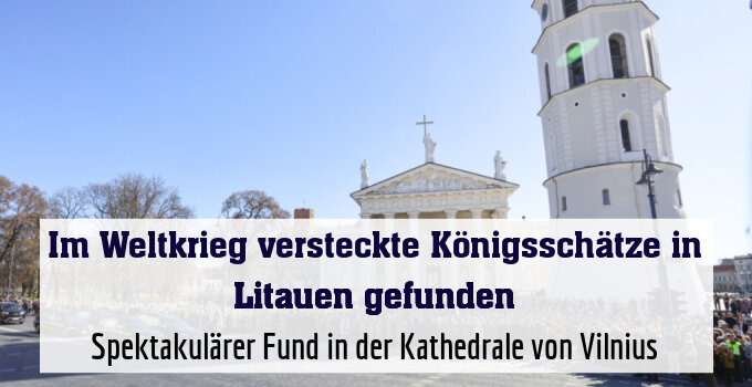 Spektakulärer Fund in der Kathedrale von Vilnius