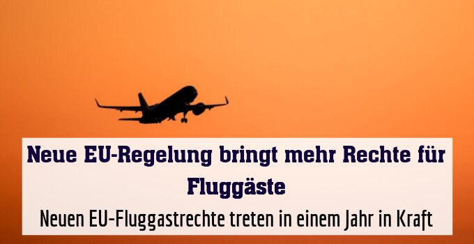 Neuen EU-Fluggastrechte treten in einem Jahr in Kraft