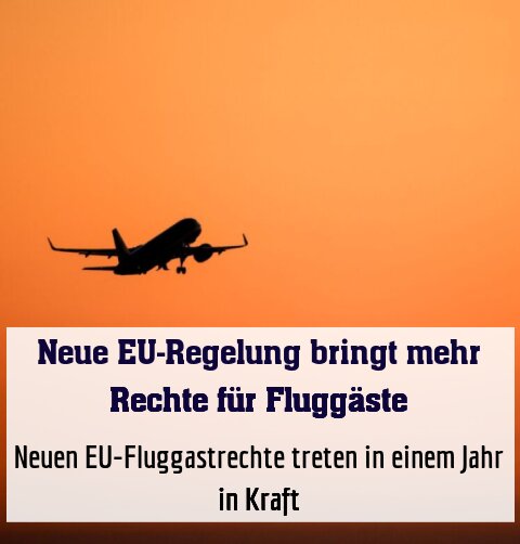 Neuen EU-Fluggastrechte treten in einem Jahr in Kraft