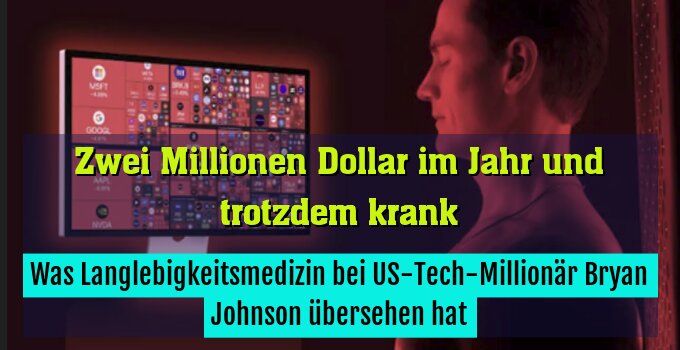 Was Langlebigkeitsmedizin bei US-Tech-Millionär Bryan Johnson übersehen hat