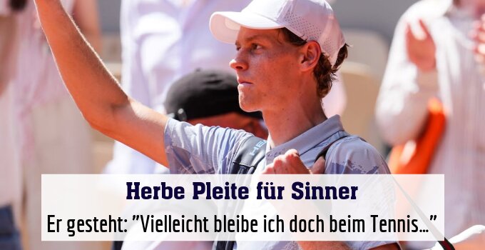 Er gesteht: "Vielleicht bleibe ich doch beim Tennis…"