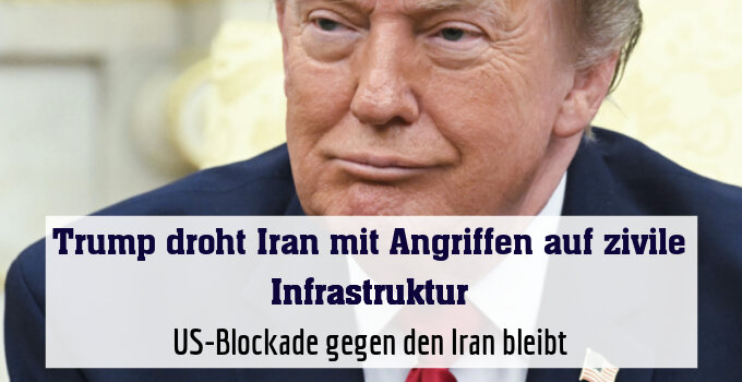 Trump droht dem Iran erneut mit härteren Angriffen