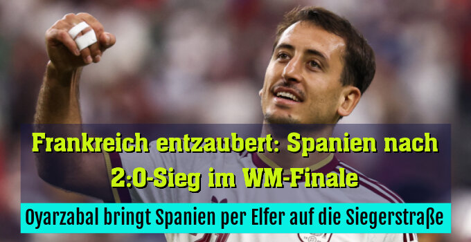 Oyarzabal bringt Spanien per Elfer auf die Siegerstraße