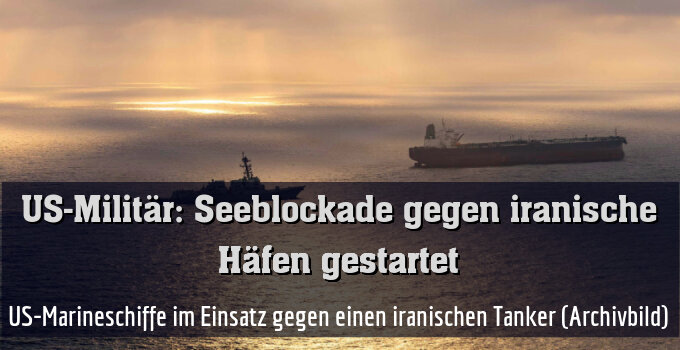US-Marineschiffe im Einsatz gegen einen iranischen Tanker (Archivbild)