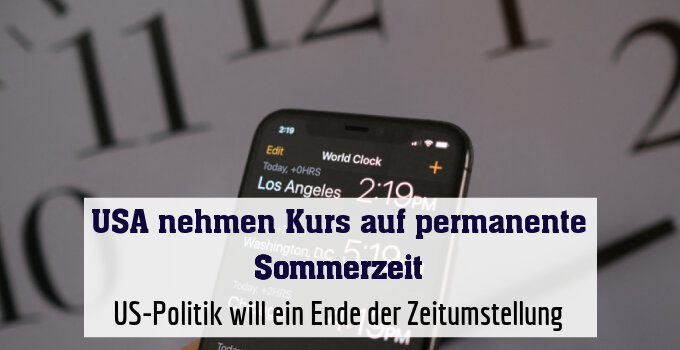 US-Politik will ein Ende der Zeitumstellung