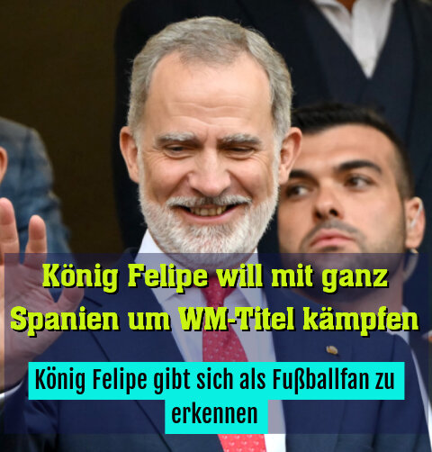 König Felipe gibt sich als Fußballfan zu erkennen