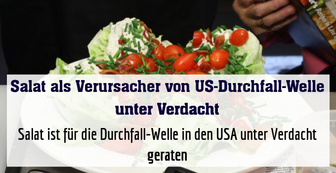 Salat ist für die Durchfall-Welle in den USA unter Verdacht geraten