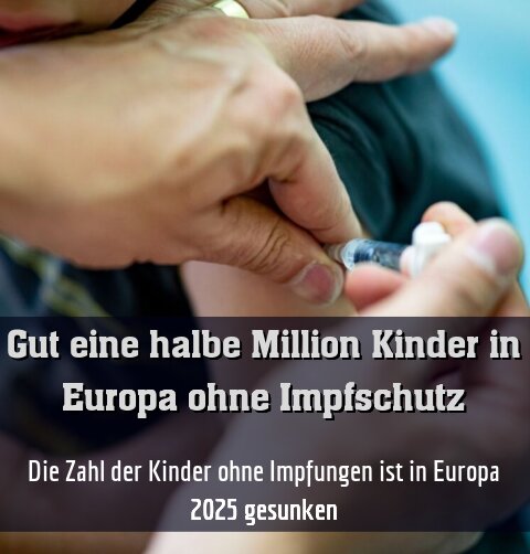 Die Zahl der Kinder ohne Impfungen ist in Europa 2025 gesunken