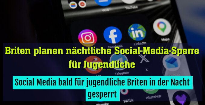 Social Media bald für jugendliche Briten in der Nacht gesperrt