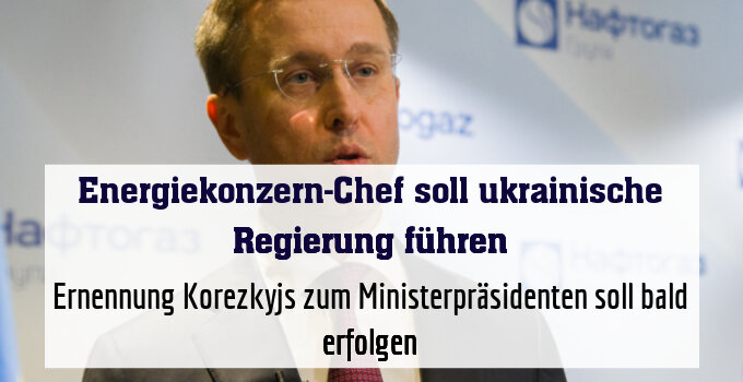 Ernennung Korezkyjs zum Ministerpräsidenten soll bald erfolgen
