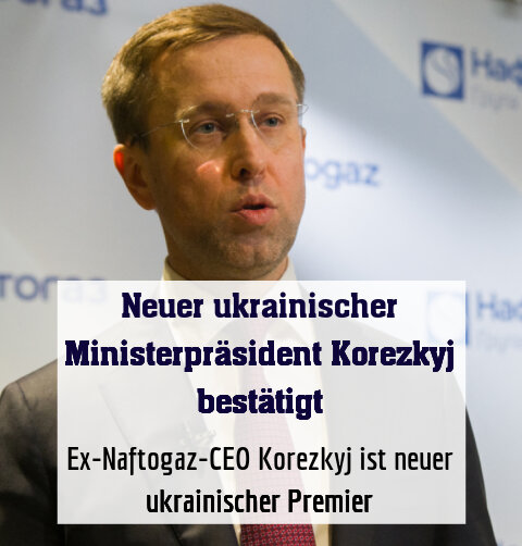 Ex-Naftogaz-CEO Korezkyj ist neuer ukrainischer Premier