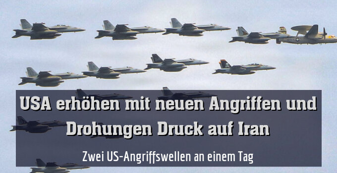 Zwei US-Angriffswellen an einem Tag